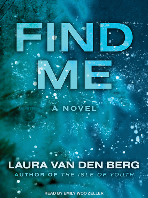 Title details for Find Me by Laura van den Berg - Available